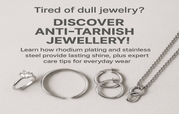 The Future of Forever Shine: Why Anti-Tarnish Jewellery is the Ultimate Everyday Luxury